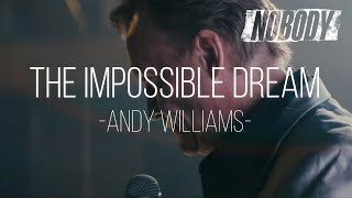 THE IMPOSSIBLE DREAM  Lyrics  Translate   ANDY WILLIAMS  NOBODY [upl. by Issac]