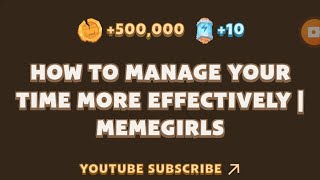 MemeFi New Video Code  HOW TO MANAGE YOUR TIME MORE EFFECTIVELY I MEMEGIRLS  MEMEFI [upl. by O'Donovan425]