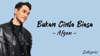 Afgan  Bukan Cinta Biasa Lyrics [upl. by Notneuq]