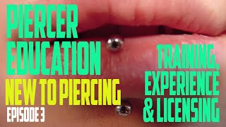 Piercer Education Training Experience amp Licensing  New to Piercing EP03 [upl. by Adlih]