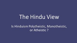 Hinduism  Polytheistic OR Monotheistic OR Atheistic [upl. by Bradshaw289]