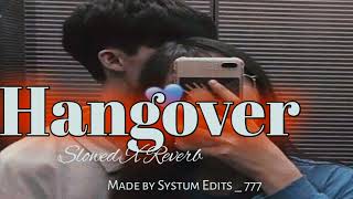 Hangover Slowed X Reverb  Systum Edits  777 [upl. by Anilemrac]