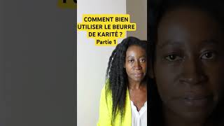 COMMENT BIEN UTILISER LE BEURRE DE KARITÉ  1 [upl. by Enialed]