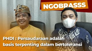 PHDI  Rasa Persaudaraan Adalah Basis Utama Dari Toleransi  Ngobrasss Podcast [upl. by Hatfield]