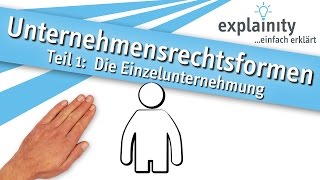 Unternehmensrechtsformen Teil 1 Die Einzelunternehmung einfach erklärt explainity® Erklärvideo [upl. by Linda566]