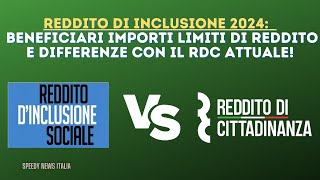 REDDITO DI INCLUSIONE 2024 BENEFICIARI IMPORTI LIMITI DI REDDITO E DIFFERENZE CON RDC ATTUALE [upl. by Magee]