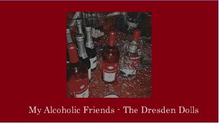 My Alcoholic Friends  The Dresden Dolls 1 Hour  Lyrics [upl. by Yretsym453]