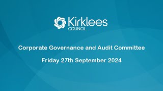 Kirklees Council Corporate Governance amp Audit Committee  27th September 2024 [upl. by Nam]