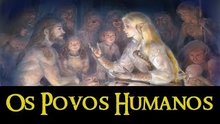 Resumo da Terra Média  3ª Era XXIb  Os Povos Humanos [upl. by Carr]