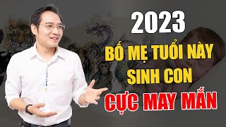 Cách tính tuổi Sinh Con năm 2023 bố mẹ gặp May Mắn con cái Bình An Mạnh Khỏe [upl. by Nylorahs]