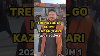 TRENDYOL GO KURYE KAZANÇLARI 2024 meyzileyoutubeshorts [upl. by Nova]