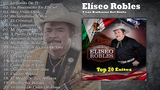 Elíseo Robles  Las Más Chingonas  Puros Corridos Viejitos  Top 20 Éxitos  🤠 [upl. by Alleuqcaj908]