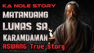 KA NOLE STORY MATANDANG LUNAS SA KARAMDAMAN aswang True Story Horror Story [upl. by Ynnob96]