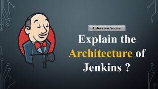 Explain the Architecture of Jenkins Devops Interview Series  Jenkins Interview Questions [upl. by Lawton]