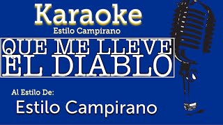 Que Me Lleve El Diablo  KARAOKE  Estilo Campirano [upl. by Koehler]