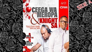 Knight SA Ceega Wa Meropa  Valentine Special Mix Side A Mixed By Knight SA [upl. by Adnawad]