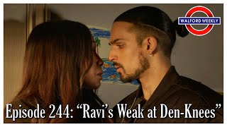 Walford Weekly Ep 244 Ravi’s Weak at DenKnees [upl. by Annaihs454]