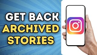 How To Get Back Archived Stories On Instagram Full Guide [upl. by Sutphin]