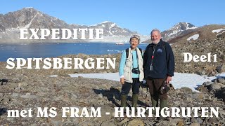 EXPEDITIE SPITSBERGEN met MS FRAM HURTIGRUTEN  Deel1 [upl. by Araid]