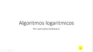 Algoritmos Logarítmicos 1ra parte [upl. by Naie309]