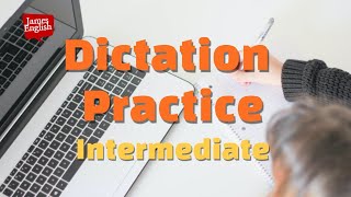 English Dictation Practice Part 4  Intermediate Listening Skills [upl. by Solnit239]