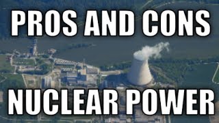 Pros and Cons of Nuclear Power [upl. by Atnoled]