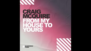 Experience House Craig McQuire  From My House To Yours Ep 028 [upl. by Meakem650]