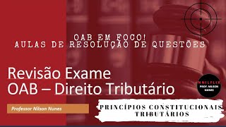 REVISÃO OAB  PRINCÍPIOS TRIBUTÁRIOS  RESOLUÇÃO DE QUESTÕES [upl. by Eivla31]