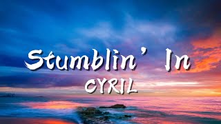 Stumblin’ In CYRIL lyrics [upl. by Airreis]