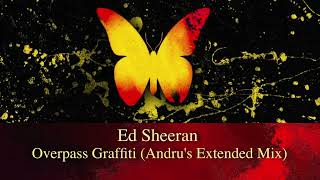 Ed Sheeran  Overpass Graffiti Andus Extended Mix [upl. by Aciruam]