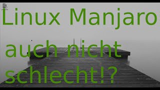 Linux Manjaro  auch nicht schlecht [upl. by Assetniuq]