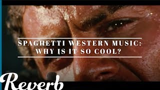 Why is Spaghetti Western Music So Cool  Reverb Learn To Play [upl. by Varini]