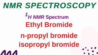 LECTURE 11 1H NMR Spectrum  Ethyl bromide  npropyl bromide isopropyl bromide [upl. by Bibeau]