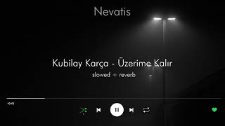 Kubilay Karça  Üzerime Kalır 1 Saat  Slowed  ReverB [upl. by Ardle729]