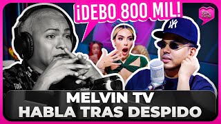 MELVIN TV ROMPE EL SILENCIO TRAS DESPIDO DE ALOFOKE quot¡DEBO 800 MIL DE GUAGUAquot [upl. by Goldfinch]