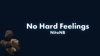 NitoNB  No Hard Feelings Lyric Video [upl. by Ellicott204]