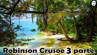 🏝️ Robinson Crusoe de Daniel Defoe Audiolibro parte 3 en español voz humana [upl. by Beauvais]