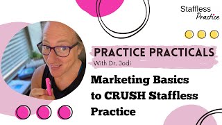 123 Marketing Basics for a Staffless Practice to CRUSH it [upl. by Behn]