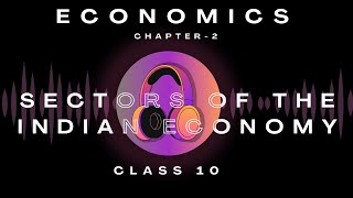 Chapter2 Sectors of the Indian Economy  Audiobook CBSE Class 10 Economics  NCERT Reading [upl. by Amaj]