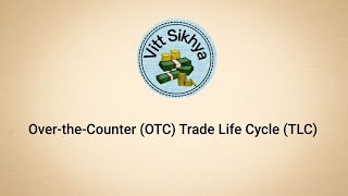 Over the Counter Trade Life Cycle [upl. by Alyac]