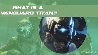 Titanfall 2  Vanguard Titan Theory [upl. by Oona]