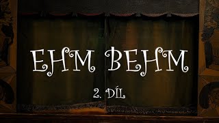 Ehm Behm  2 díl [upl. by Nereus]