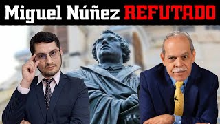 Refutando a Miguel Núñez sobre Lutero y la reforma [upl. by Vita861]