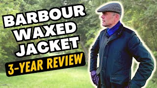 BARBOUR WAXED JACKET  THREE 3 YEAR FIELD TEST REVIEW [upl. by Ellennej991]