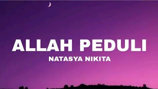 Allah peduli  Natasya Nikita Lyrics [upl. by Esorrebma76]