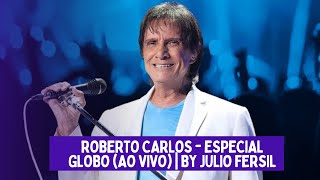 ROBERTO CARLOS  ESPECIAL GLOBO AO VIVO  BY JULIO FERSIL [upl. by Sokem]