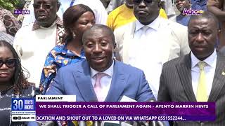 WE SHALL TRIGGER A CALL OF PARLIAMENT AGAIN AFENYO MARKIN HINTS [upl. by Addam]