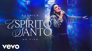 Eyshila  Espírito Santo Ao Vivo [upl. by Enihpesoj304]