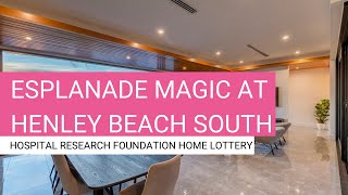 Hospital Research Foundation Home Lottery  Esplanade Magic at Henley Beach South [upl. by Tound]