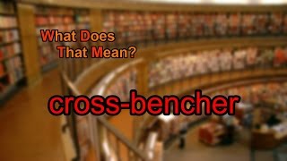 What does crossbencher mean [upl. by Dawes]